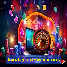 kerolay chaves em sexo